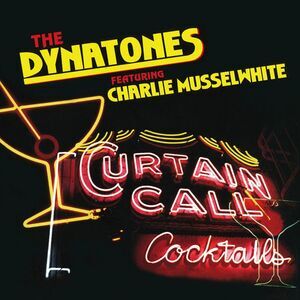Dynatones / Musselwhite,Charlie - Curtain Call  CD